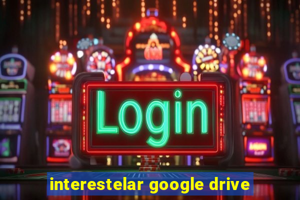 interestelar google drive